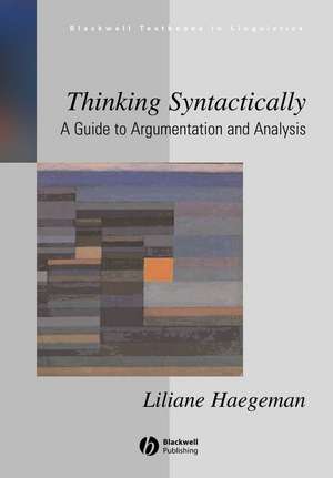 Thinking Syntactically – A Guide to Argumentation and Analysis de Haegeman