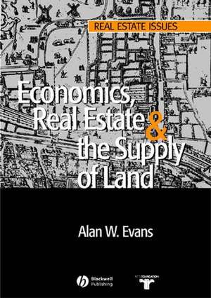 Economics Real Estate and the Supply of Land de A. Evans