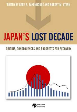 Japan′s Lost Decade – Origins, Consequences and Prospects for Recovery de Saxonhouse