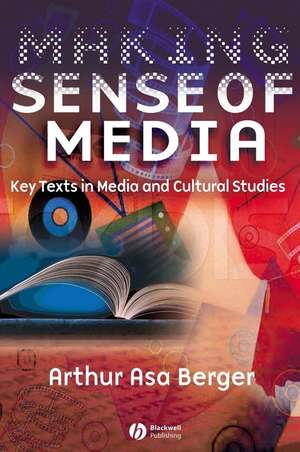 Making Sense of Media – Key Texts in Media and Cultural Studies de AA Berger