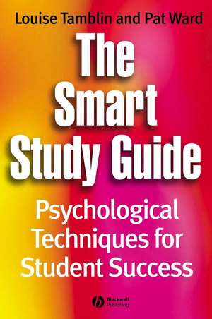 The Smart Study Guide – Psychological Techniques for Student Success de L Tamblin