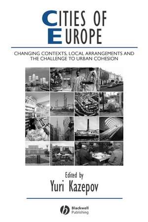 Cities of Europe – Changing Contexts, Local Arrangements, and the Challenge to Urban Cohesion de Y Kazepov