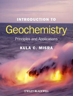 Introduction to Geochemistry – Principles and Applications de KC Misra