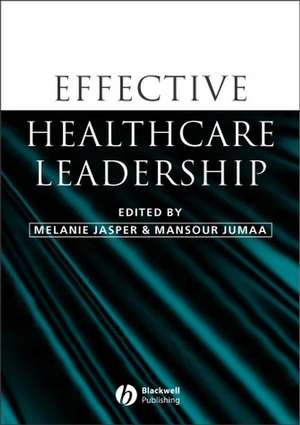 Effective Healthcare Leadership de M Jasper