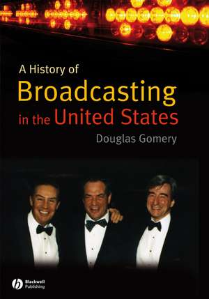 A History of Broadcasting in the United States – Captivating Channels de D Gomery