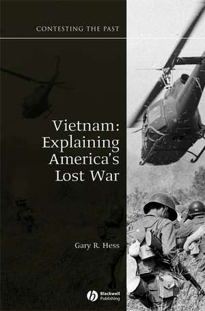 Vietnam: Explaining America′s Lost War de Hess