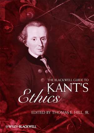 Blackwell Guide to Kant′s Ethics de T Hill