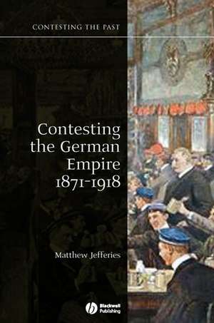 Contesting the German Empire 1871–1918 de M Jefferies