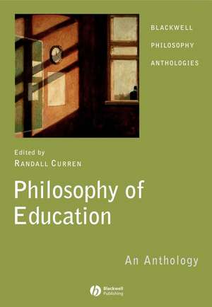 Philosophy of Education: An Anthology de Curren