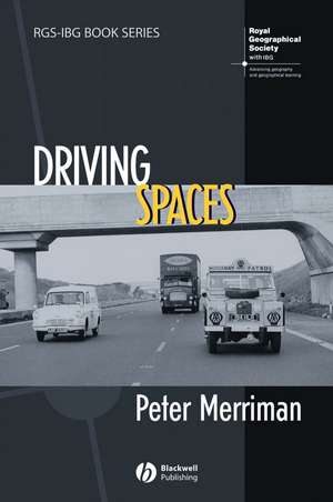 Driving Spaces – A Cultural–Historical Geography of England′s M1 Motorway de P Merriman