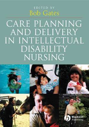 Care Planning and Delivery in Intellectual Disability Nursing de B Gates