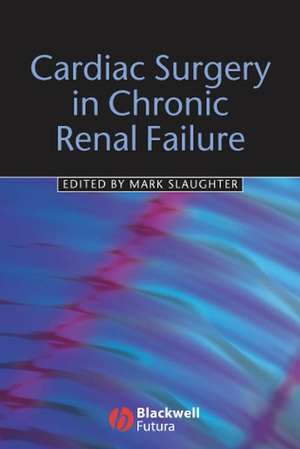 Cardiac Surgery in Chronic Renal Failure de Slaughter