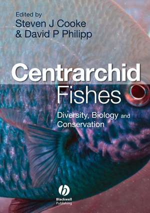 Centrarchid Fishes – Diversity, Biology, and Conservation de S Cooke