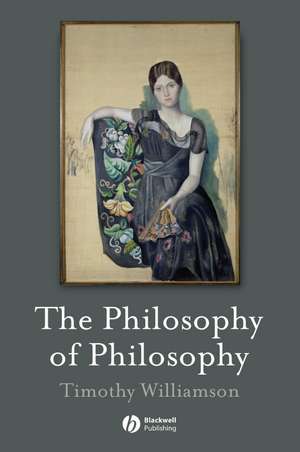 The Philosophy of Philosophy de T Williamson