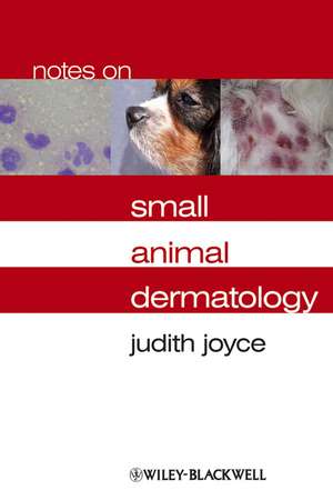 Notes on Small Animal Dermatology de J. Joyce