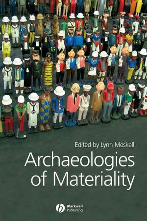 Archaeologies of Materiality de Meskell