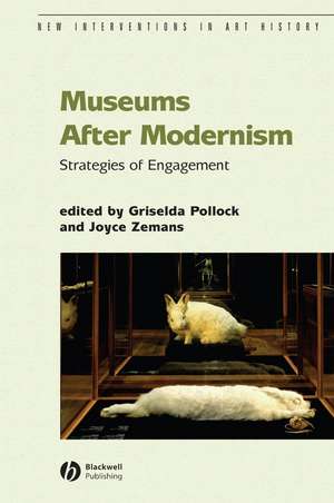 Museums After Modernism: Strategies of Engagement de Griselda Pollock