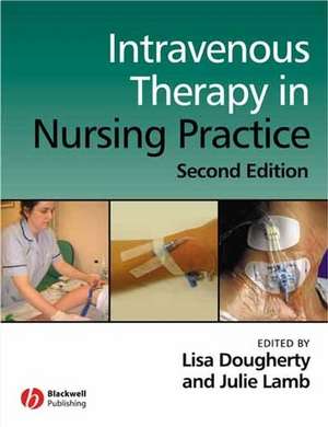 Intravenous Therapy in Nursing Practice 2e de L Dougherty