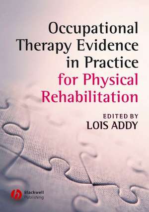 Occupational Therapy Evidence in Practice for Physical Rehabilitation de L Addy