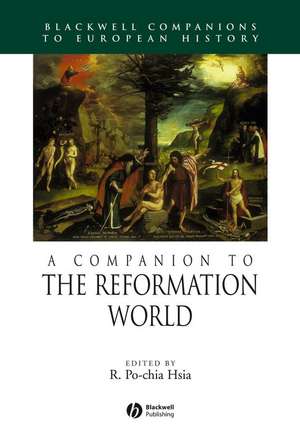 A Companion to the Reformation World de Hsia