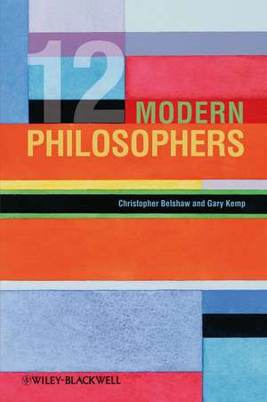 Twelve Modern Philosophers de C Belshaw