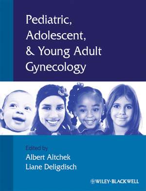 Paediatric, Adolescent and Young Adult Gynaecology de A Altchek