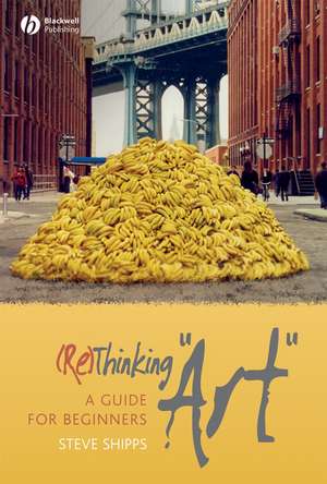 (RE)Thinking Art – A Guide for Beginners de S Shipps