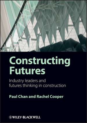 Constructing Futures – Industry leaders and futures thinking in construction de P Chan