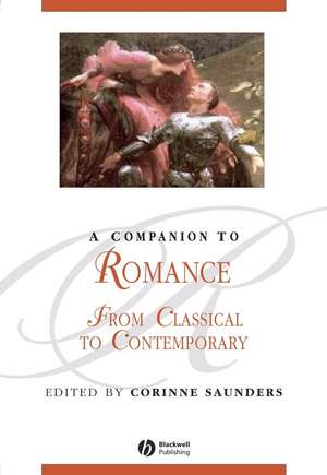 A Companion to Romance from Classical to Contempor ary de C Saunders