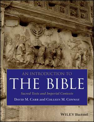 An Introduction to the Bible: Sacred Texts and Imperial Contexts de David M. Carr