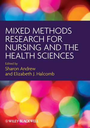 Mixed Methods Research for Nursing and the Health Sciences de S Andrew