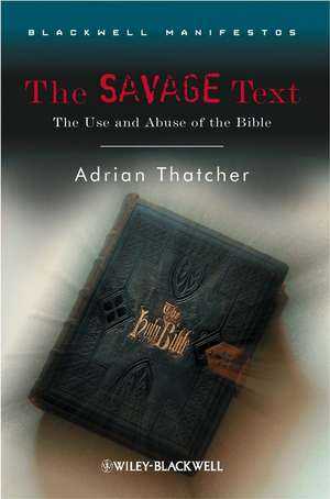 Savage Text – The Use and Abuse of the Bible de A Thatcher