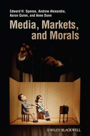 Media, Markets, and Morals de EH Spence