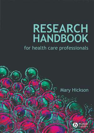 Research Handbook for Health Care Professionals de M Hickson