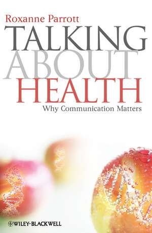 Talking about Health – Why Communication Matters de R Parrott