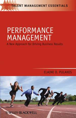 Performance Management – A New Approach for Driving Business de E Pulakos