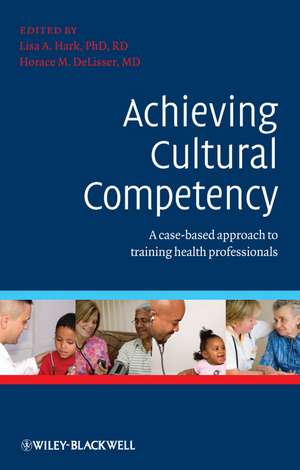 Achieving Cultural Competency – A case–based approach to training health professionals de L Delisser