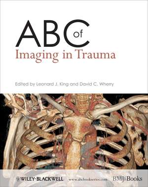 ABC of Imaging in Trauma de Leonard J. King