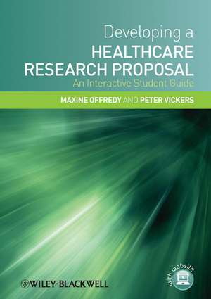 Developing a Healthcare Research Proposal – An Interactive Student Guide de M Offredy