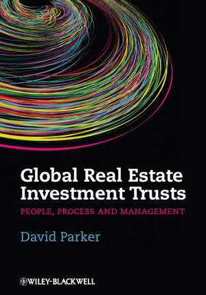 Global Real Estate Investment Trusts – People, Process and Management de D. Parker