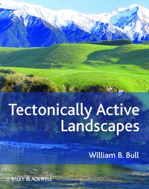 Tectonically Active Landscapes de William B Bull