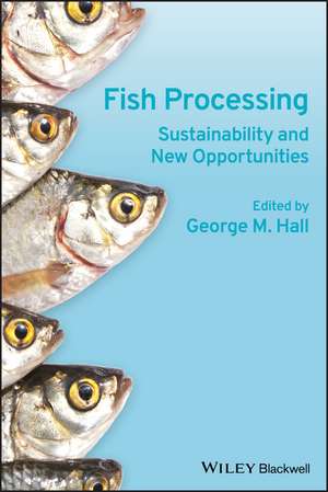 Fish Processing – Sustainability and New Opportunities de GM Hall