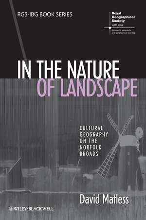 In the Nature of Landscape – Cultural Geography on the Norfolk Broads de D Matless