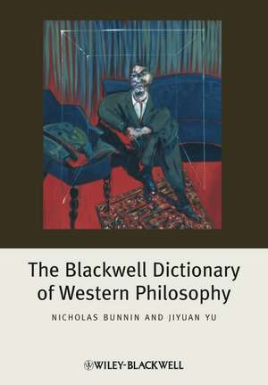 The Blackwell Dictionary of Western Philosophy de Nicholas Bunnin