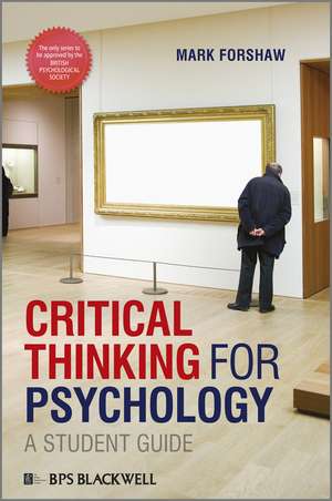 Critical Thinking for Psychology – A Student Guide de M Forshaw