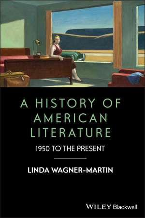 A History of American Literature – 1950 to the Present de L Wagner–Martin