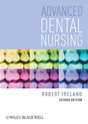 Advanced Dental Nursing de Robert Ireland