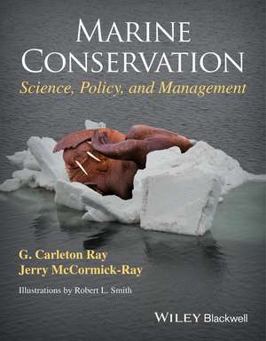 Marine Conservation – Science, Policy, and Management de G Ray