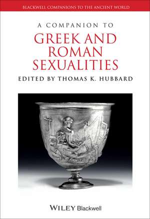 A Companion to Greek and Roman Sexualities de TK Hubbard