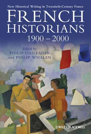 French Historians 1900-2000 de Philip Daileader